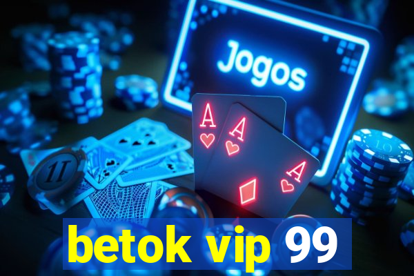 betok vip 99